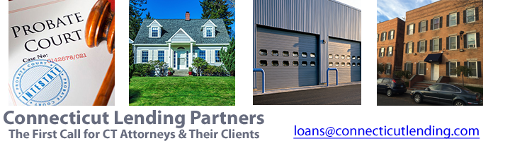 Connecticut Lending Partners The First Call for CT Attorneys and their clients, email loans at connecticutlending.com. Photo of Probate court, photo of colonial house, photo of industrial garage, photo of apartment building.